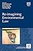 Re-imagining Environmental Law (The IUCN Academy of Environmental Law series)