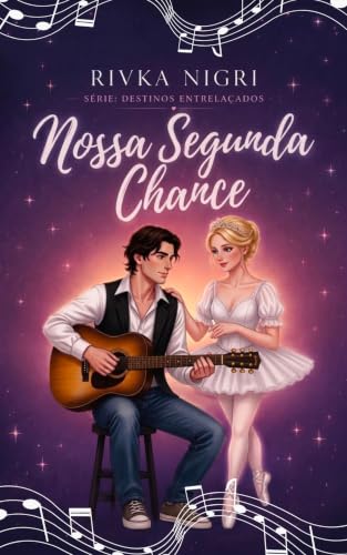 NOSSA SEGUNDA CHANCE: série Destinos Entrelaçados