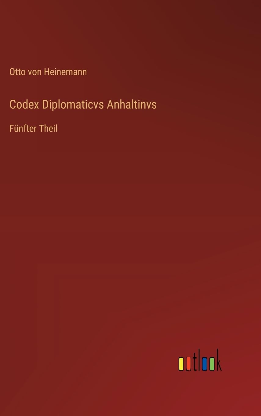 Codex Diplomaticvs Anhaltinvs: Fünfter Theil