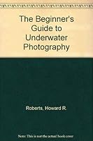 The Beginner's Guide to Underwater Photography 0679204504 Book Cover