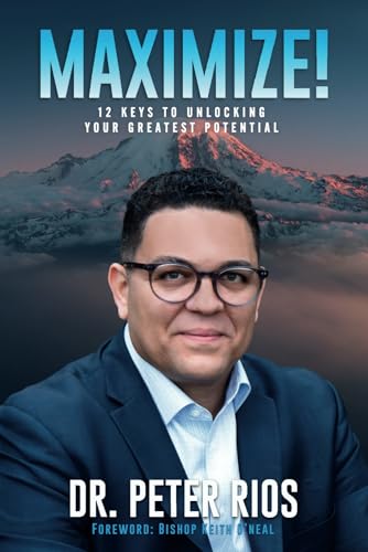 Maximize!: 12 Keys to Unlocking Your Greatest Potential