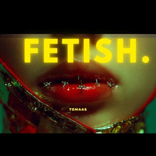 FETISH. Who controls your desire?
