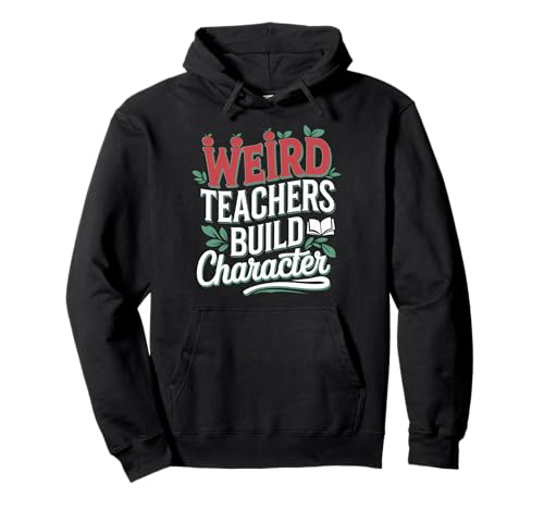 Weird Teachers Build Character Sudadera con Capucha