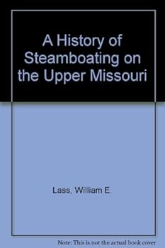 Hardcover A History of Steamboating on the Upper Missouri Book