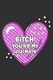 Bitch You're My Soulmate: Funny Appreciation Gifs For Best Friends