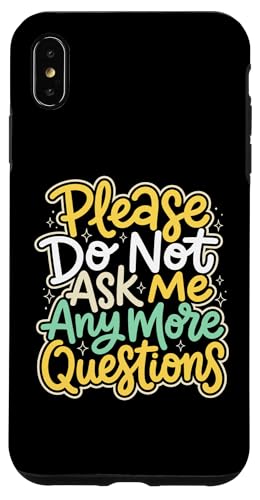 Please Do Not Ask Me More Questions ����� �X�}�z�P�[�X iPhone XS Max �p