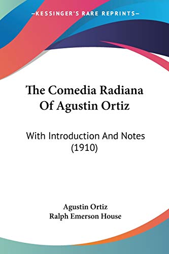 The Comedia Radiana Of Agustin Ortiz: With Introduction And Notes (1910)