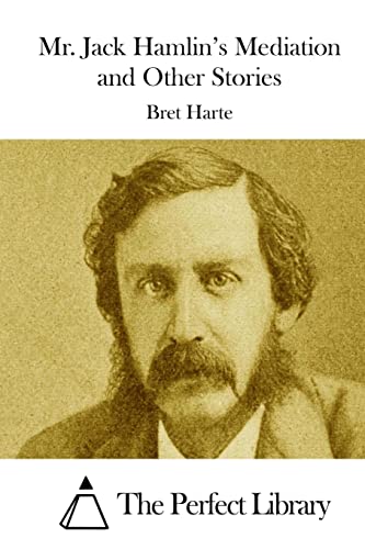 Mr. Jack Hamlin's Mediation and Other Stories (Perfect Library)