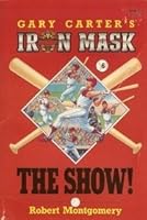 The Show! (Gary Carter's Iron Mask Series) 0816719853 Book Cover