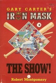 Paperback The Show! (Gary Carter's Iron Mask #6) Book