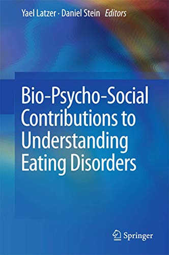 Bio-Psycho-Social Contributions to Understanding Eating Disorders