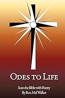 Odes to Life : Scan the Bible with Poetry 1980375283 Book Cover