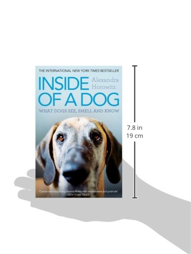 Inside of a Dog: What Dogs See, Smell, and Know