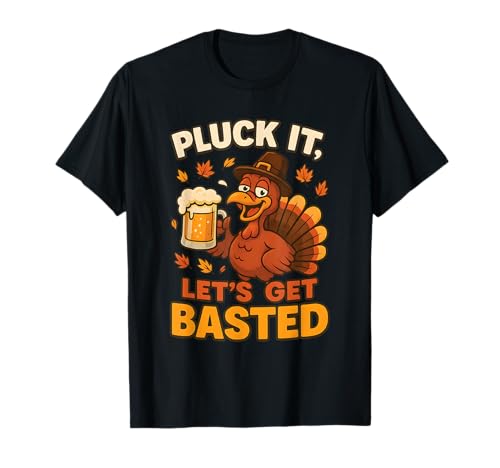 Día de Acción de Gracias Pluck It Let's Get Basted Funny Fall Dad Men Camiseta
