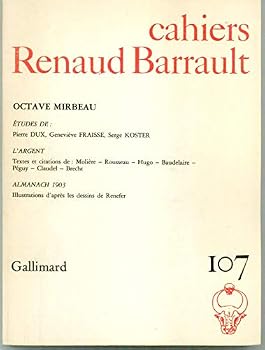 CAHIERS RENAUD-BARRAULT 107 (A PROPOS DE MIRBEAU): A PROPOS DE MIRBEAU