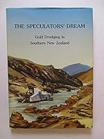 The Speculators' Dream : Gold Dredging in Southern New Zealand. 086466012X Book Cover