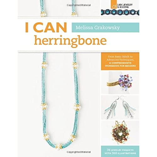 I Can Herringbone: From Basic Stitch to Advanced Techniques, a Comprehensive Workbook for Beaders (I CAN Series)
