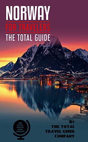 NORWAY FOR TRAVELERS. The total guide : The comprehensive traveling guide for all your traveling needs. By THE TOTAL TRAVEL GUIDE COMPANY (EUROPE FOR TRAVELERS)