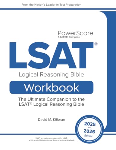 The PowerScore LSAT Logical Reasoning Bible Workbook 2025-2026: Real LSAT Questions, Drills and Explanations to Prepare for the Logical Reasoning Sections of the LSAT