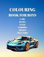 COLOURING BOOK FOR BOYS (CARS,BUSES,TRACTORS) B0F5Q6T45T Book Cover