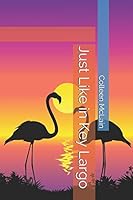Just Like in Key Largo 1549699881 Book Cover