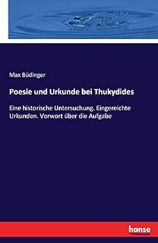Paperback Poesie und Urkunde bei Thukydides: Eine historische Untersuchung - zweiter Teil [German] Book