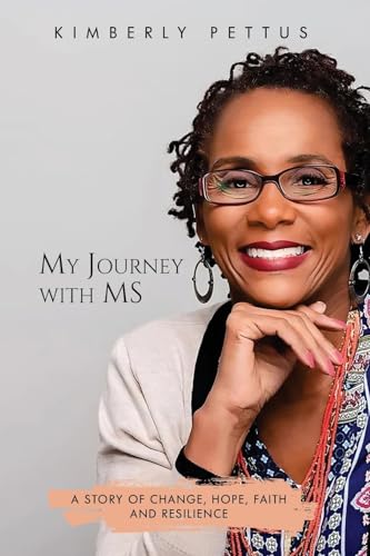 My Journey with MS: A Story of Change, Hope, Faith, and Resilience