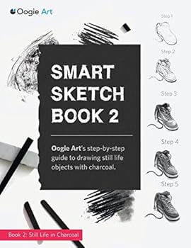 Paperback Smart Sketch Book 2: Oogie Art's step-by-step guide to drawing still life objects in charcoal Book
