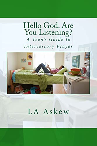 Hello God. Are You Listening: A Teen's Guide to Intercessory Prayer (Intercessory Prayer Series)