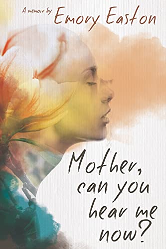 Mother, Can You Hear Me Now?: A Memoir