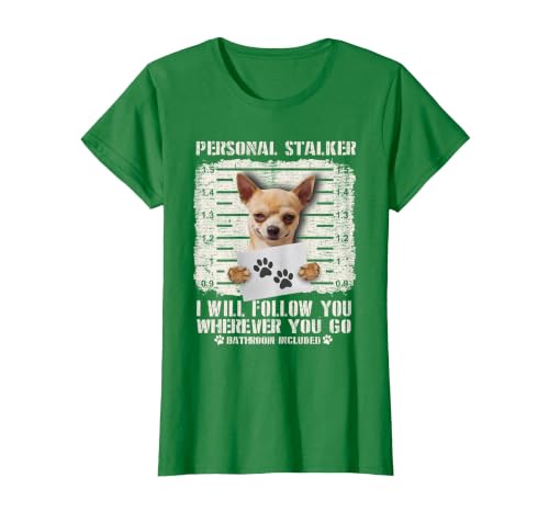 Personal Stalker Chihuahua Dog Arrested Jail Photo Funny T-Shirt, Women, Kelly Green, X-Small