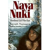 Naya Nuki: Shoshoni Girl Who Ran (Thomasma, Kenneth. Amazing Indian Children Series.)