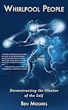 Whirlpool People: Deconstructing the Illusion of the Self (English Edition)