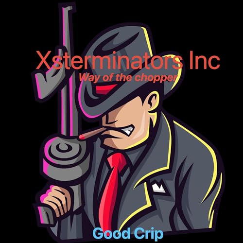 Xsterminator's Inc: Way of the Chopper by Good Crip episode artwork