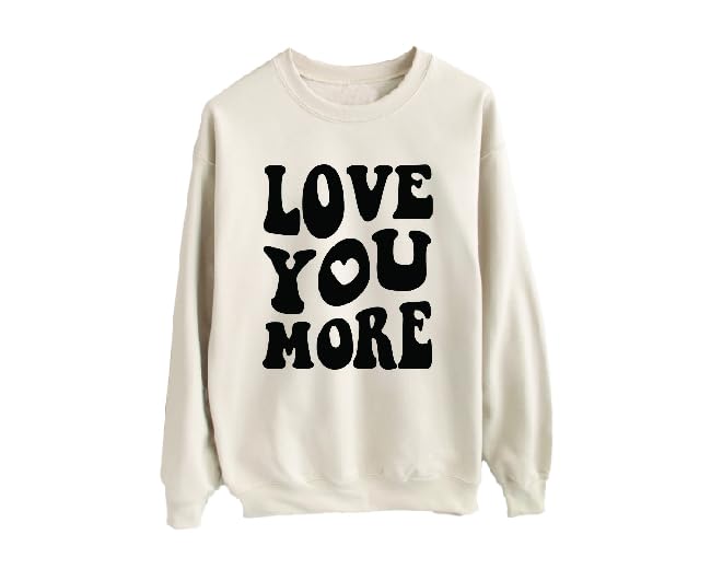 Love You More In Hoodie, Funny Unisex Adult Sweatshirt, Valentine's Day Gift