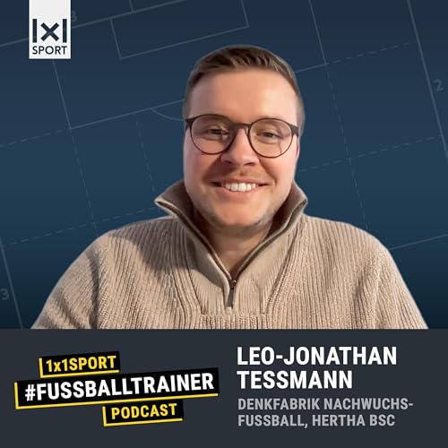 #40 Denkfabrik Nachwuchsfu&szlig;ball: Leo Te&szlig;mann &uuml;ber Denkfehler, Fr&uuml;hf&ouml;rderung und Entwicklung