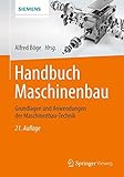  Handbuch Maschinenbau: Grundlagen und Anwendungen der Maschinenbau-Technik