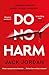 Produktbild Do No Harm: A skilled surgeon makes the best murderer . . .