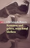 Kommen und gehen, manchmal bleiben - Christoph Peters 