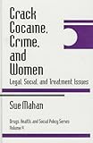 Crack Cocaine, Crime, and Women: Legal, Social, and Treatment Issues (Drugs, Health, and Social Policy)