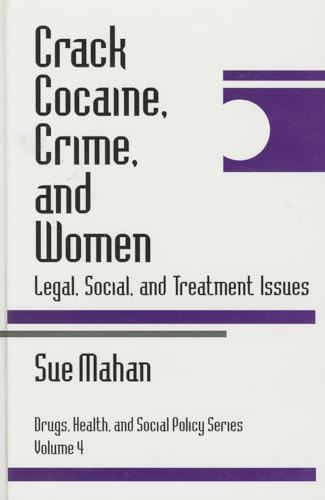 Crack Cocaine, Crime, and Women: Legal, Social, and Treatment Issues (Drugs, Health, and Social Policy)