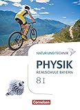  Natur und Technik - Physik Neubearbeitung - Realschule Bayern - Band 8: Wahlpflichtfächergruppe I: Schülerbuch