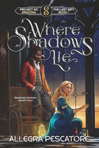 Where Shadows Lie: Book One of The Last Gift (The Last Gift: Arc One)