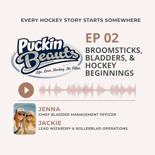 EP. 02 - Broomsticks, Bladders, and Hockey Beginnings! cover art
