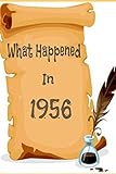 What Happened In 1956 - What Happened During Your Birth Year Gift Journal:: The Year You Were Born Book Journal Notebook Better Than A Card Birthday Retirement Cheap Gift