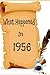 What Happened In 1956 - What Happened During Your Birth Year Gift Journal:: The Year You Were Born Book Journal Notebook Better Than A Card Birthday Retirement Cheap Gift