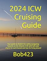 2024 ICW Cruising Guide: For safely navigating hazards on the Atlantic ICW with full color charts for each hazard and tips for living aboard B0D9C3PYG9 Book Cover
