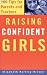 Raising Confident Girls: 100 Tips For Parents And Teachers