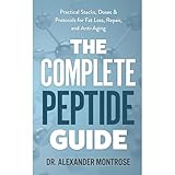 The Complete Peptide Guide: Practical Stacks, Doses & Protocols for Fat Loss, Repair, and Anti-Aging