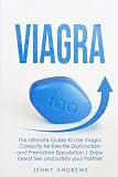  Viagra: The Ultimate Guide to Use Viagra Correctly for Erectile Dysfunction and Premature Ejaculation  Enjoy Great Sex and Satisfy your Partner
